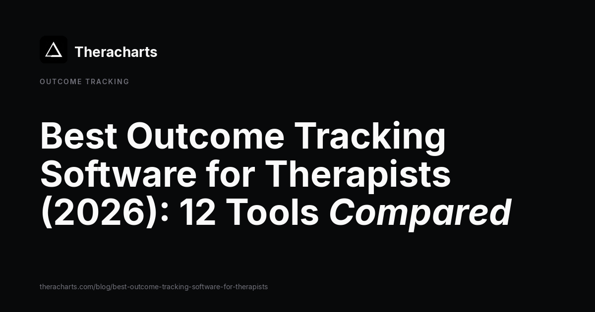 The Best Outcome Tracking Software for Therapists in 2026: 12 Tools Compared