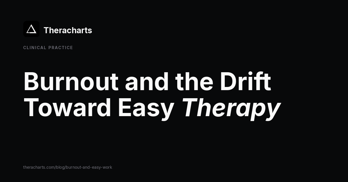 Burnout and the Drift Toward Easy Therapy