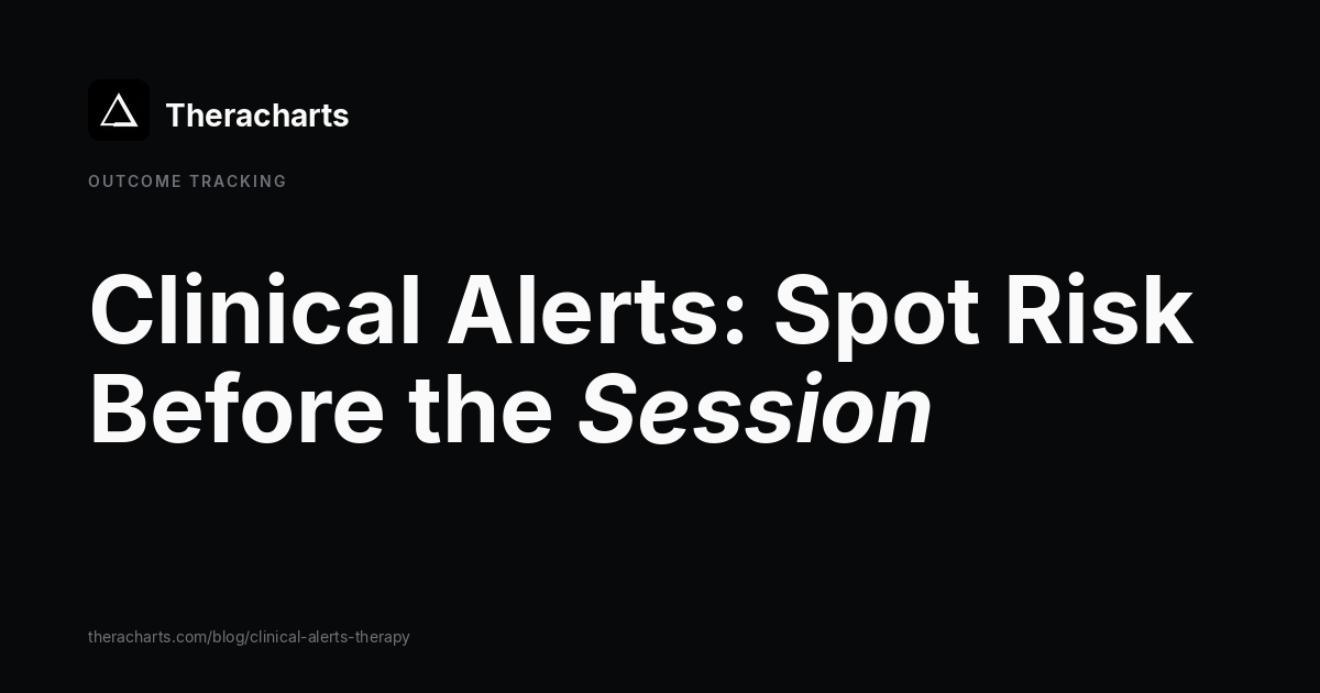 Clinical Alerts: Spot Risk Before the Session