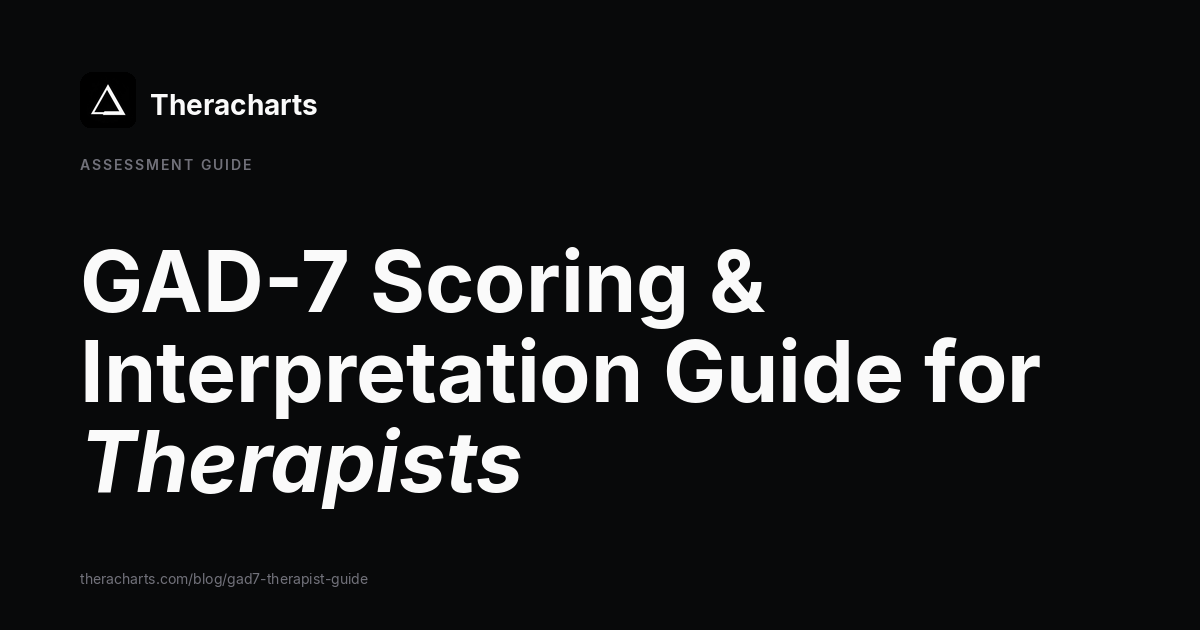GAD-7 Scoring & Interpretation: A Therapist's Guide to the Anxiety Scale