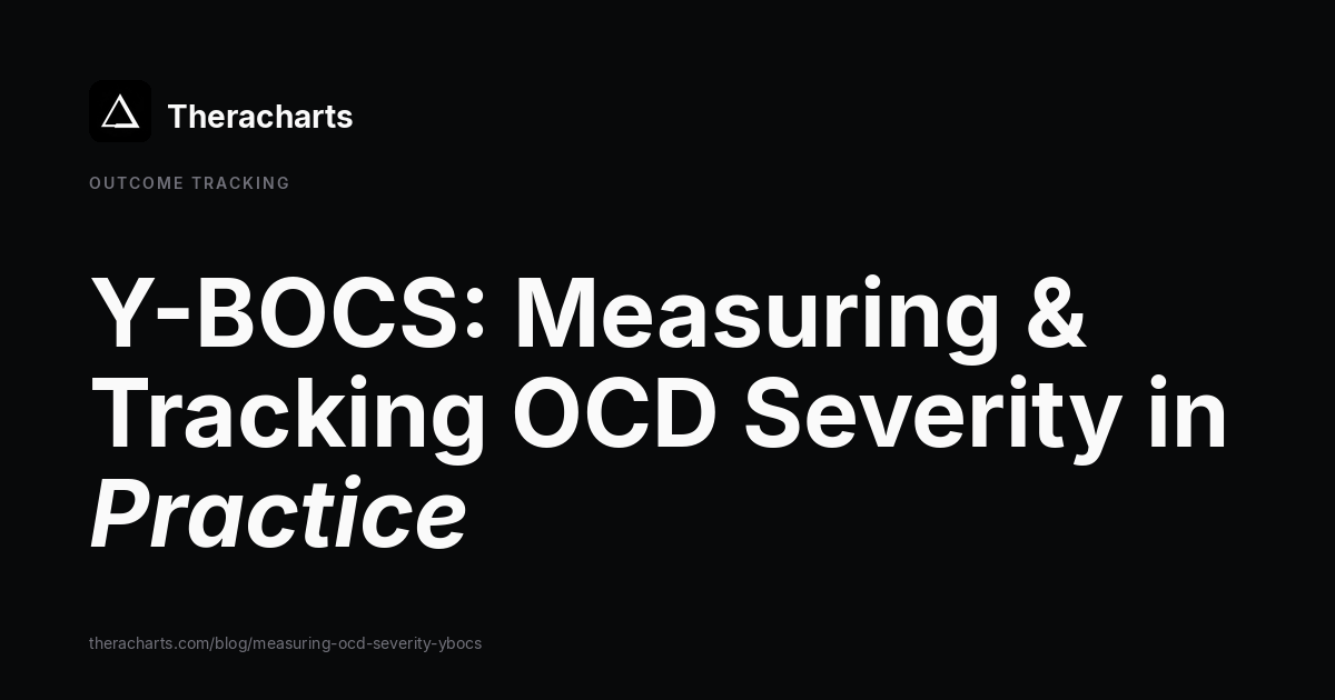 Measuring OCD Severity: Using the Y-BOCS to Track Treatment