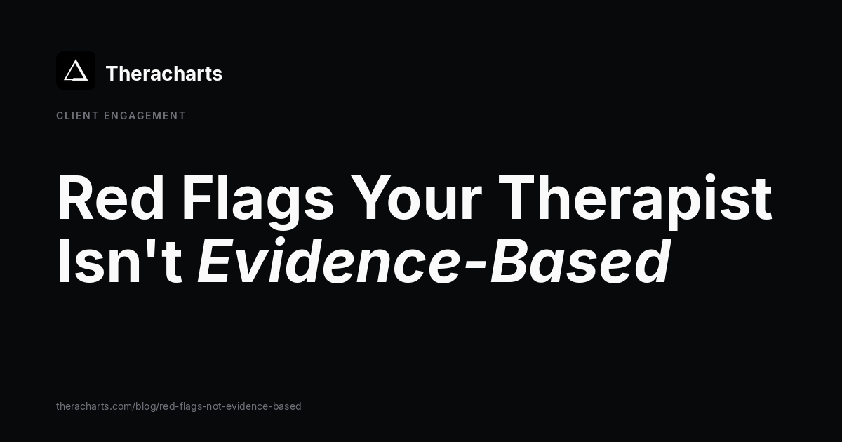 Red Flags Your Therapist Isn't Evidence-Based