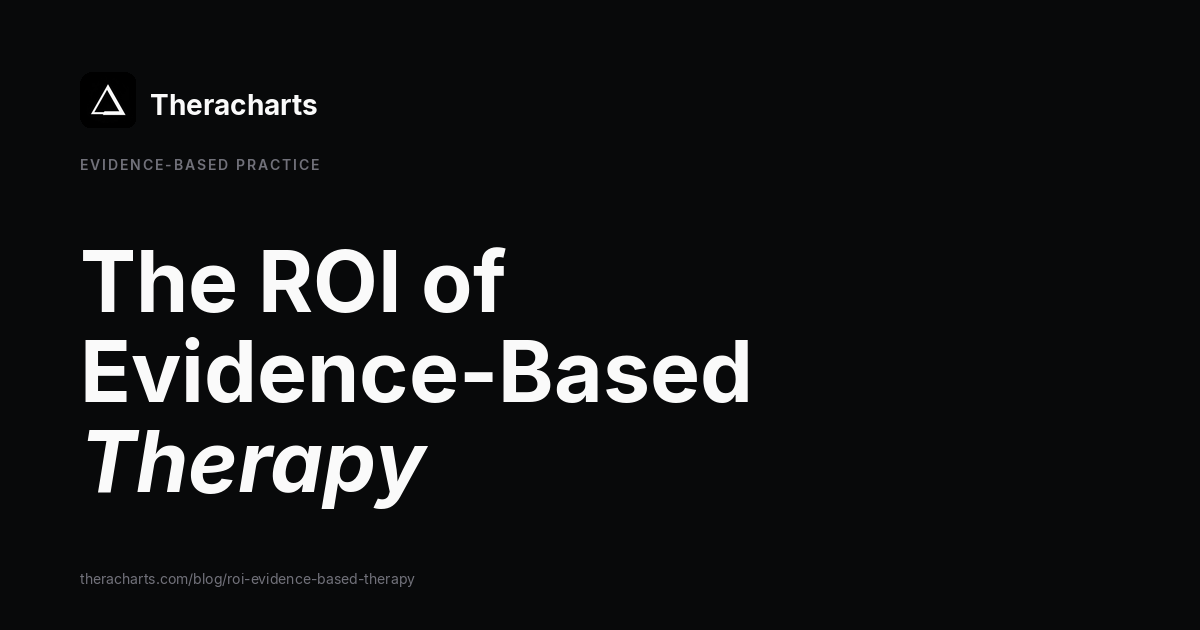 The ROI of Evidence-Based Therapy
