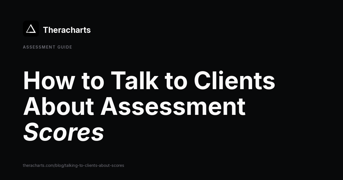 How to Talk to Clients About Their Assessment Scores