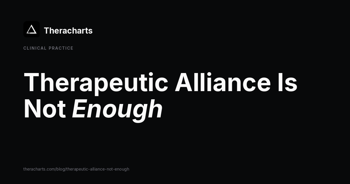 Therapeutic Alliance Is Not Enough