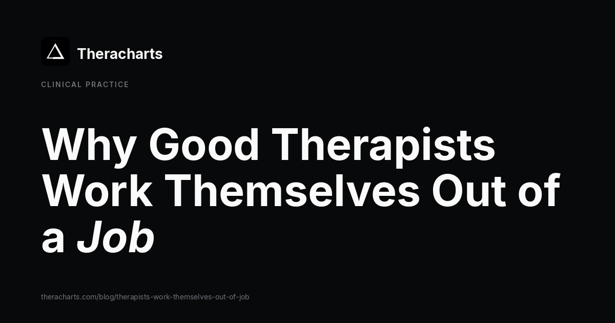 Why Good Therapists Work Themselves Out of a Job