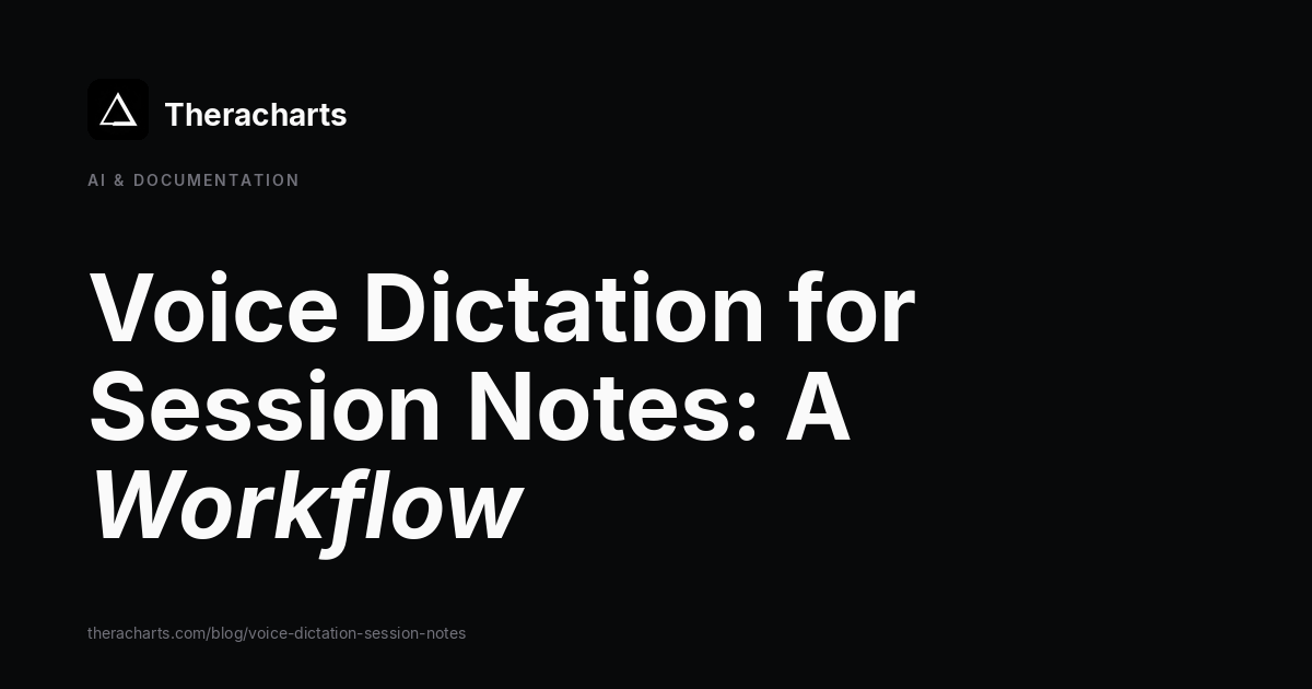 Voice Dictation for Session Notes: A Workflow
